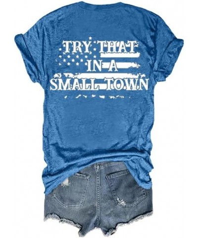 Try That in A Small Town Shirt Vintage Casual Women Tshirt Gift Vneck Tee Blue $12.14 T-Shirts