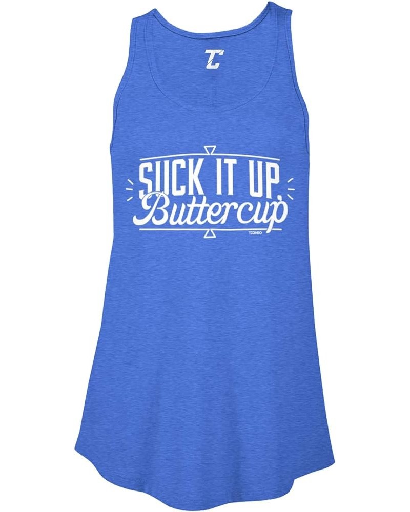 Suck It Up Buttercup - Gym Fitness Workout Women's Flowy Tank Top Royal Blue $10.80 Tanks