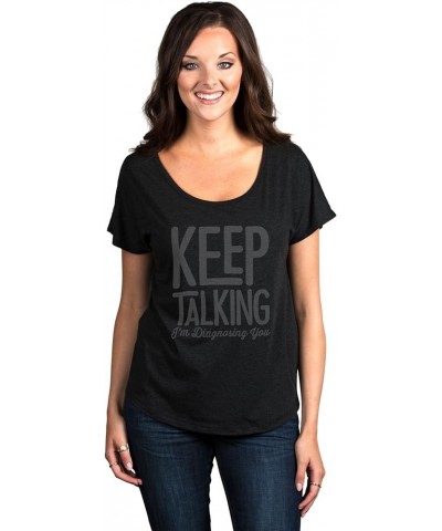 Keep Talking I'm Diagnosing You Women's Fashion Slouchy Dolman T-Shirt Tee Heather Black $17.93 T-Shirts