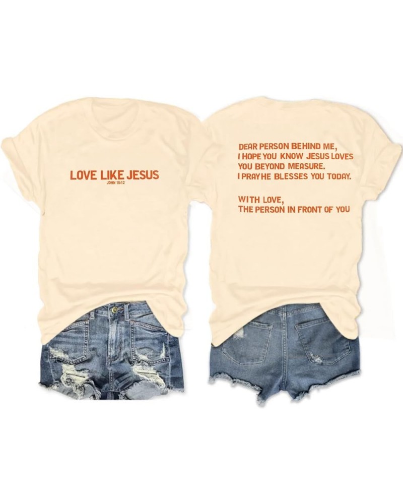 Love Like Jesus Religious Tees Shirt Women Jesus Faith Christian Shirts Dear Person Behind Me Short Sleeve T-Shirt Apricot $1...